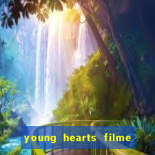 young hearts filme completo dublado